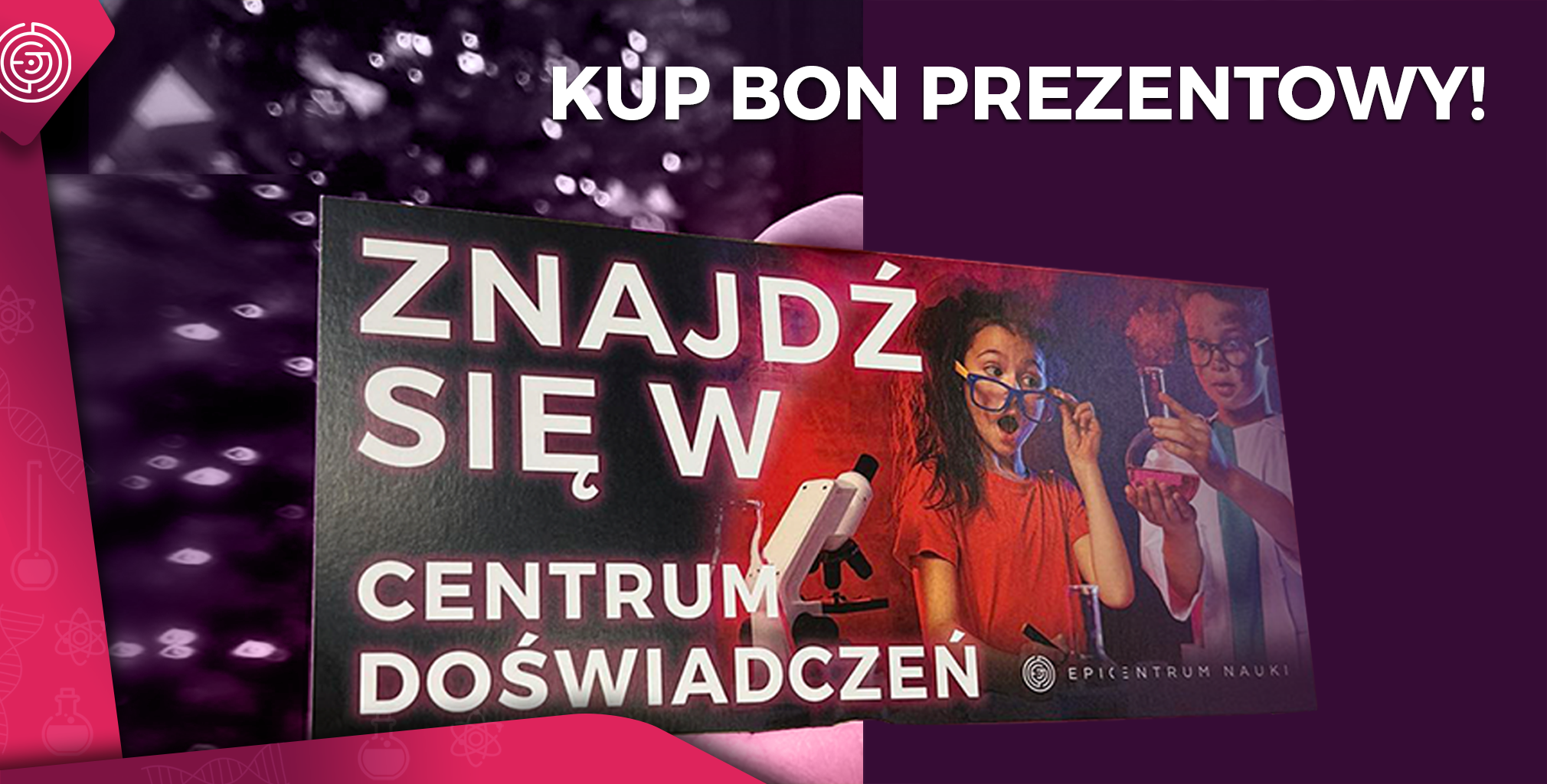 Bon prezentowy voucher do Epi-Centrum Nauki
